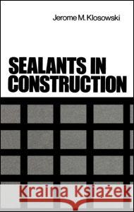 Sealants in Construction Jerome M. Klosowski Klosowski                                Klosowski Klosowski 9780824776770 CRC - książka