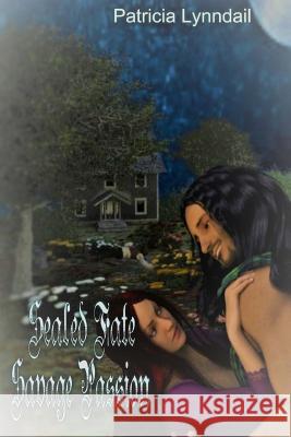 Sealed Fate Savage Passion Patricia Lynndail 9781530283088 Createspace Independent Publishing Platform - książka