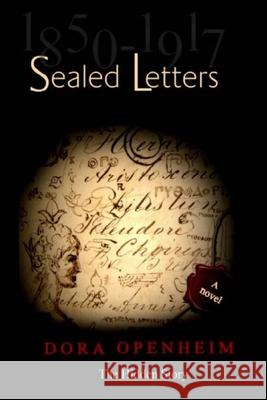 Sealed Letters -1850-1917: The Hidden Story Openheim, Dora 9781539367598 Createspace Independent Publishing Platform - książka