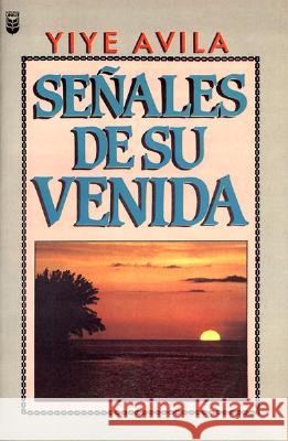 Señales de Su Venida Ávila, Yiye 9781560634331 Editorial Unilit - książka