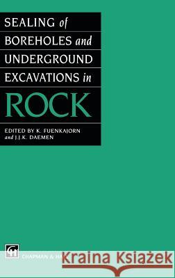 Sealing of Boreholes and Underground Excavations in Rock K. Fuenkajorn Chapman                                  Hall 9780412573002 Kluwer Academic Publishers - książka