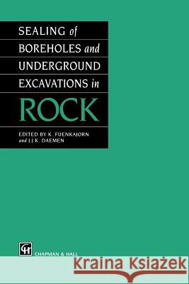 Sealing of Boreholes and Underground Excavations in Rock K. Fuenkajorn J. J. Daemen 9789401071734 Springer - książka