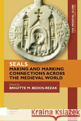 Seals - Making and Marking Connections Across the Medieval World Brigitte Bedos-Rezak 9781641892568 ARC Humanities Press - książka