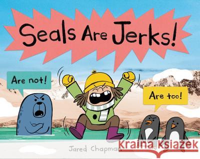 Seals Are Jerks! Jared Chapman Jared Chapman 9781338835687 Orchard Books - książka