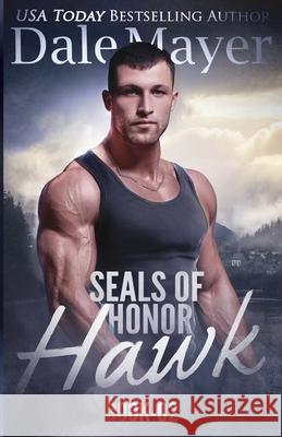 SEALs of Honor - Hawk Mayer, Dale 9781988315447 Valley Publishing Ltd. - książka