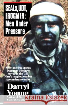 Seals, Udt, Frogmen: Men Under Pressure Darryl Young 9780345471673 Ivy Books - książka