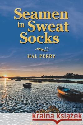 Seamen in Sweat Socks Hal Perry 9781665714709 Archway Publishing - książka