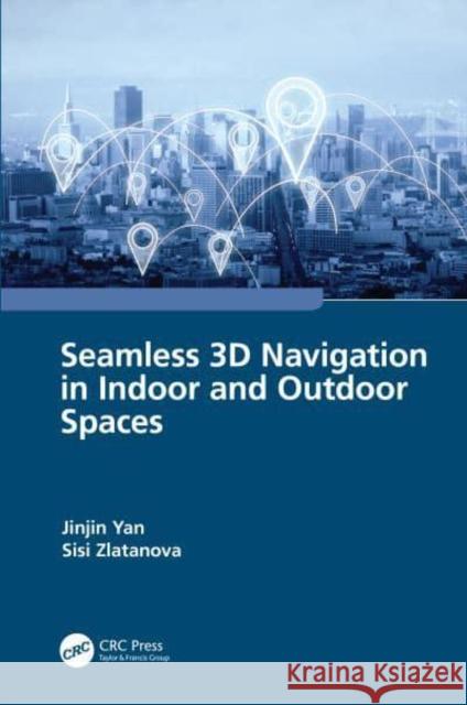 Seamless 3D Navigation in Indoor and Outdoor Spaces Sisi Zlatanova 9781032246642 Taylor & Francis Ltd - książka