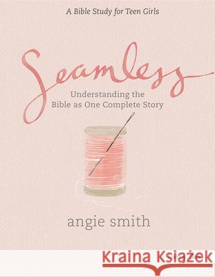 Seamless - Teen Girls Bible Study Book Angie Smith 9781430039969 Lifeway Church Resources - książka