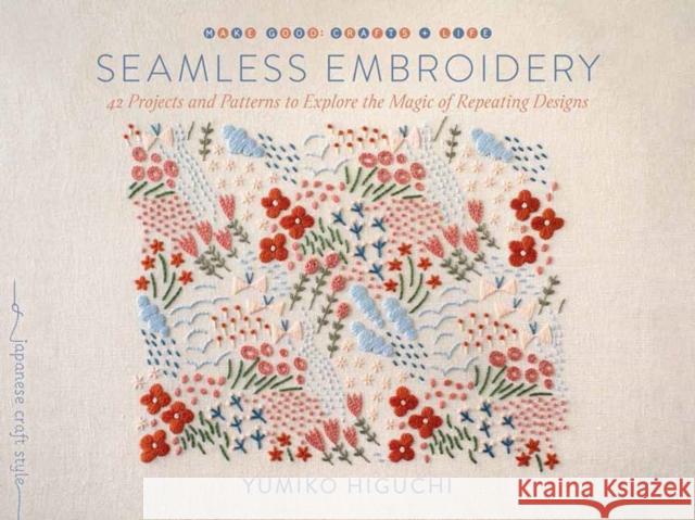 Seamless Embroidery: 40 Projects and Patterns to Explore the Magic of Repeating Designs Yumiko Higuchi 9781645471929 Shambhala Publications Inc - książka