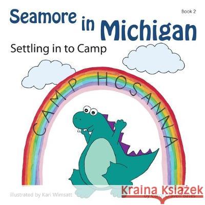 Seamore in Michigan: Settling in to Camp Carol Crave Kari Wimsatt 9780998079110 Carol Bates - książka