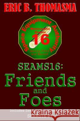 Seams16: Friends and Foes Eric B. Thomasma 9781497542778 Createspace - książka