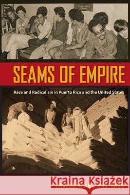 Seams of Empire: Race and Radicalism in Puerto Rico and the United States Carlos Alamo-Pastrana 9780813062563 University Press of Florida - książka