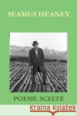 Seamus Heaney. Poesie Scelte Erminia Passannanti 9781447773689 Lulu.com - książka