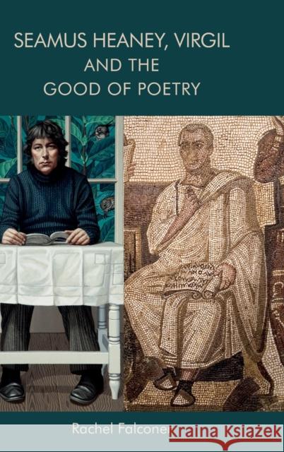 Seamus Heaney, Virgil and the Good of Poetry Rachel Falconer 9781474454391 Edinburgh University Press - książka