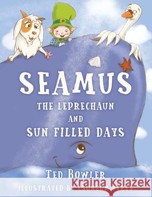 Seamus The Leprechaun And Sun Filled Days Veres, Csongor 9781547228850 Createspace Independent Publishing Platform - książka