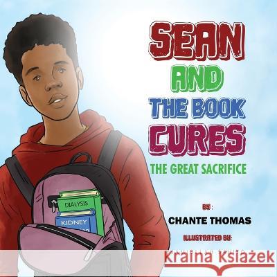 Sean and the Book Cures The Great Sacrifice Can you Spare a Kidney?Paperback Chante Thomas   9781732505179 Chante Thomas, Author Bucket List Publishers - książka