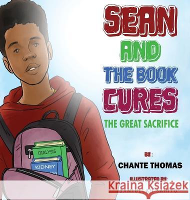 Sean and the Book Cures The Great Sacrifice...Can You Spare a Kidney? Chante Thomas   9781732505186 Chante Thomas, Author Bucket List Publishers - książka