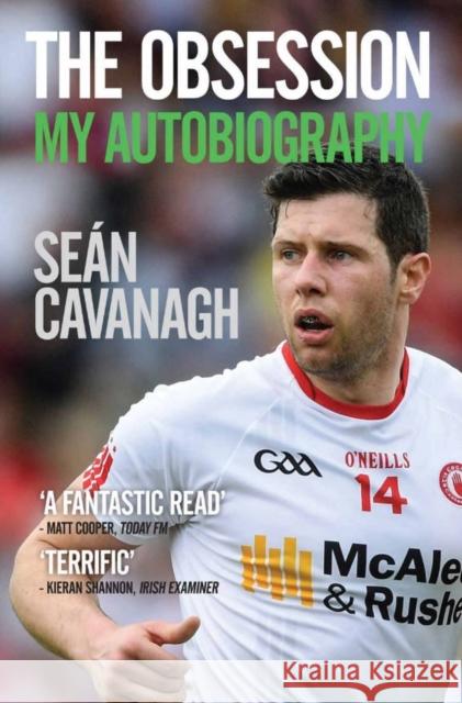 Sean Cavanagh: The Obsession: My Autobiography Sean Cavanagh 9781785302435 Bonnier Books Ltd - książka