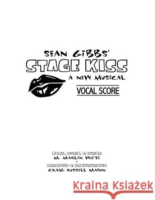 Sean Gibbs' STAGE KISS Vocal Score Mason, Craig Russell 9781539812999 Createspace Independent Publishing Platform - książka