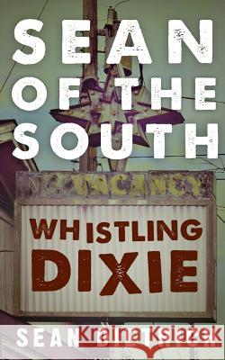 Sean of the South: Whistling Dixie Sean Dietrich 9781539787655 Createspace Independent Publishing Platform - książka