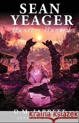 Sean Yeager Hunters Hunted - engaging mystery adventure for ages 8 to 12 Jarrett, D. M. 9780957375178 Aenathen Omega - książka