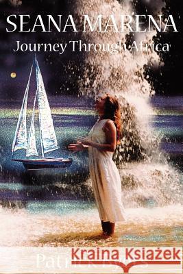 Seana Marena: Journey through Africa Byers, Patrick 9781425942113 Authorhouse - książka