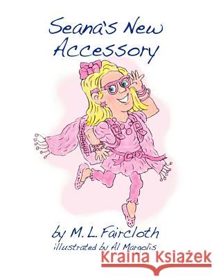 Seana's New Accessory M. L. Faircloth Al Margolis 9781618634214 Bookstand Publishing - książka