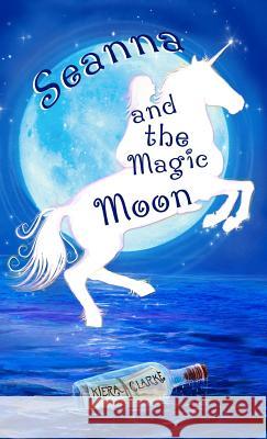 Seanna and the Magic Moon Kiera Clarke Holt Clarke 9780997933512 Imagination 2 Creation Publishing - książka