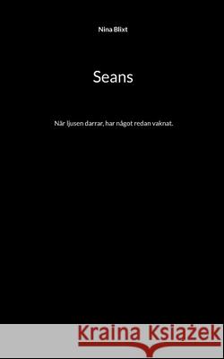 Seans: N?r ljusen darrar, har n?got redan vaknat. Nina Blixt 9789180977845 Bod - Books on Demand - książka
