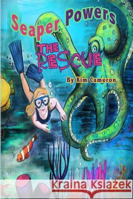 Seaper Powers: The Rescue: The Rescue Kim Cameron 9781499544039 Createspace - książka