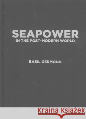 Seapower in the Post-Modern World Basil Germond 9780228020875 McGill-Queen's University Press - książka