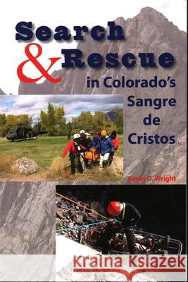 Search & Rescue in Colorado's Sangre de Cristos Kevin G Wright 9781555664640 Johnson Books - książka