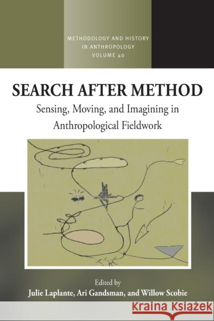 Search After Method: Sensing, Moving, and Imagining in Anthropological Fieldwork Julie Laplante Ari Gandsman Willow Scobie 9781789209389 Berghahn Books - książka