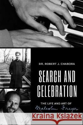 Search and Celebration: The Life and Art of Malcolm Frager Dr Robert J. Chabora 9781974608591 Createspace Independent Publishing Platform - książka