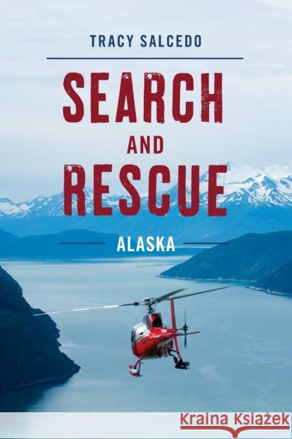 Search and Rescue Alaska Tracy Salcedo 9781493037285 Lyons Press - książka