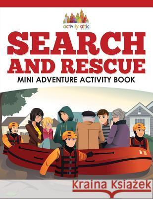 Search and Rescue Mini Adventure Activity Book Activity Attic Books   9781683233985 Activity Attic Books - książka