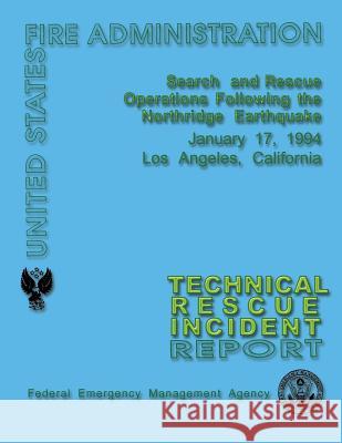 Search and Rescue Operations Following the Northridge Earthquake: Technical Rescue Incident Report Federal Emergency Management Agency      U. S. Fire Administration 9781484844397 Createspace - książka