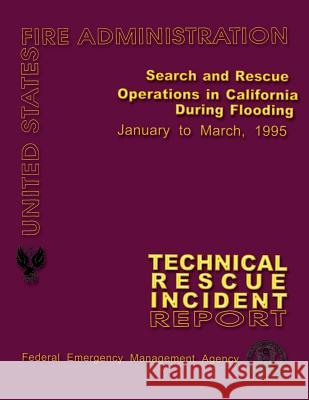 Search and Rescue Operations in California During Flooding: Technical Rescue Incident Report Federal Emergency Management Agency      U. S. Fire Administration 9781484844434 Createspace - książka