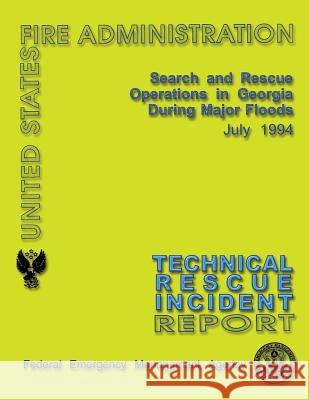 Search and Rescue Operations in Georgia During Major Floods: Technical Rescue Incident Report Federal Emergency Management Agency      U. S. Fire Administration 9781484844458 Createspace - książka