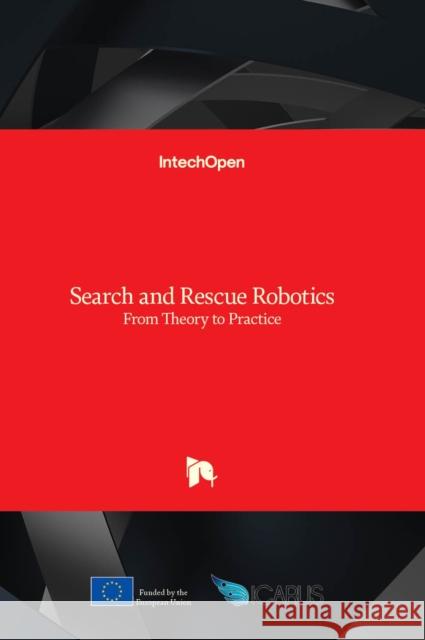 Search and Rescue Robotics: From Theory to Practice Geert De Cubber 9789535133759 Intechopen - książka