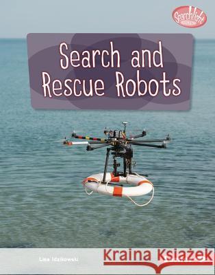 Search and Rescue Robots Lisa Idzikowski 9781728476803 Lerner Publishing Group - książka