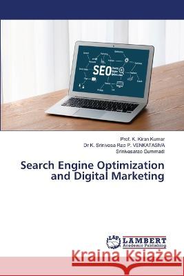 Search Engine Optimization and Digital Marketing Prof K Kiran Kumar, Dr K Srinivasa Rao P Venkatasiva, Srinivasarao Gummadi 9786205500873 LAP Lambert Academic Publishing - książka