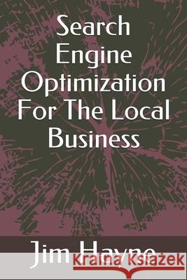 Search Engine Optimization For The Local Business Jim Hayne 9781707700745 Independently Published - książka
