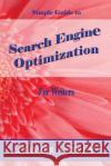 Search Engine Optimization for Writers: A Simple Guide Clover Autrey 9781496115072 Createspace