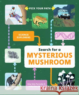 Search for a Mysterious Mushroom: Pick Your Path Amy Seto Forrester Andy Chou Musser 9781797213941 Chronicle Books - książka