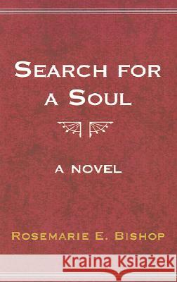 Search for a Soul Rosemarie E Bishop 9780738801988 Xlibris Us - książka