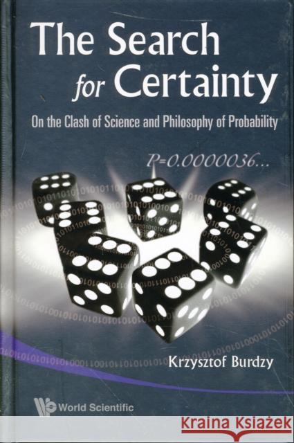 Search for Certainty, The: On the Clash of Science and Philosophy of Probability Burdzy, Krzysztof 9789814273701 World Scientific Publishing Company - książka