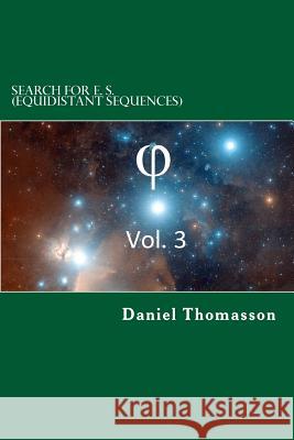 Search for E. S. (Equidistant Sequences): Phi, Vol. 3 Daniel E. Thomasson 9781718791343 Createspace Independent Publishing Platform - książka