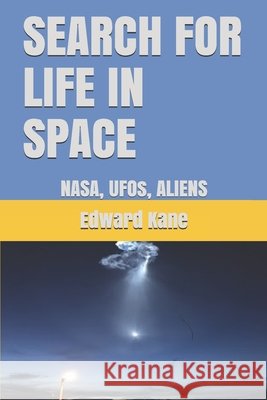 Search for Life in Space: NASA, UFOs, ALIENS Kane, Maryanne, Kane, Edward 9798646340611 Independently Published - książka